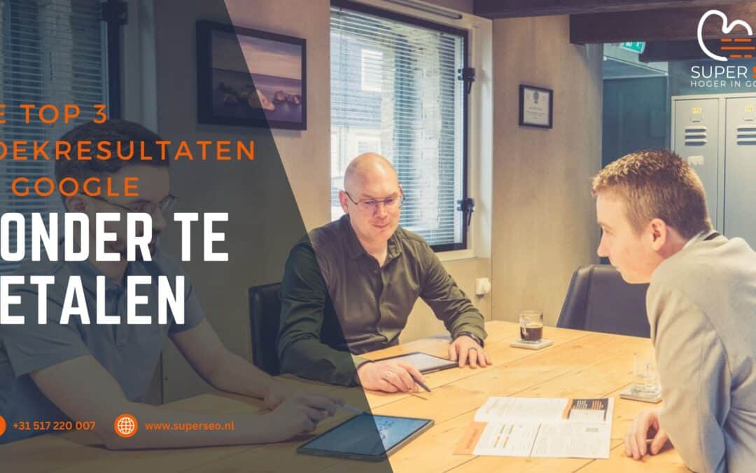 De top 3 zoekresultaten in Google zonder te betalen