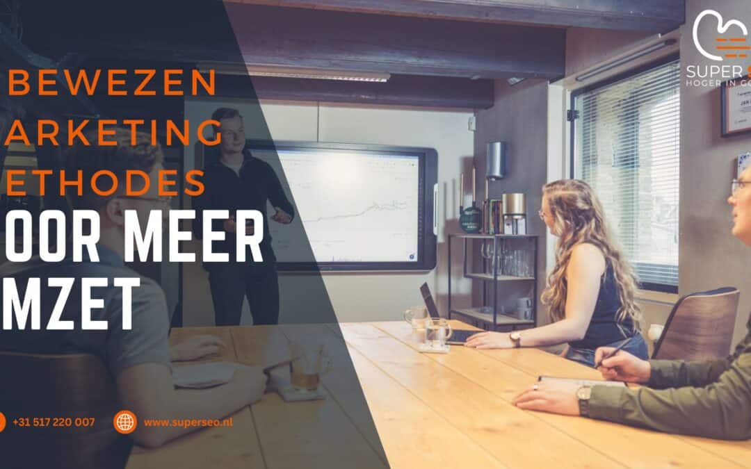 4 bewezen Marketing Methodes voor meer Omzet met je Bedrijf