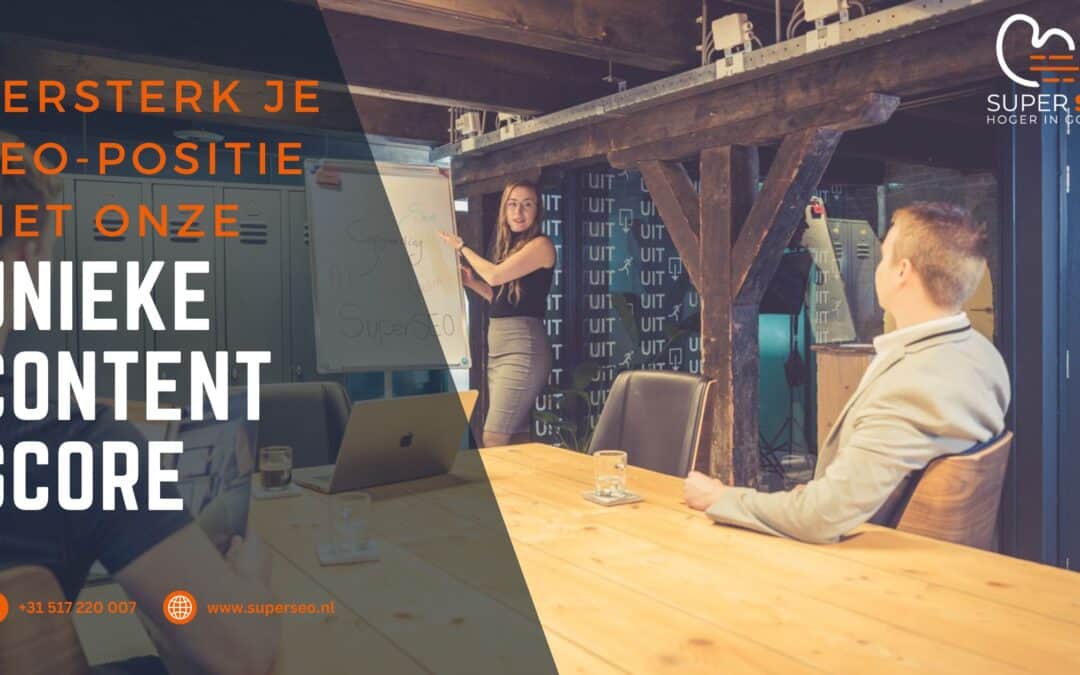 Gegarandeerd een sterkere SEO positie in Google met onze unieke content score