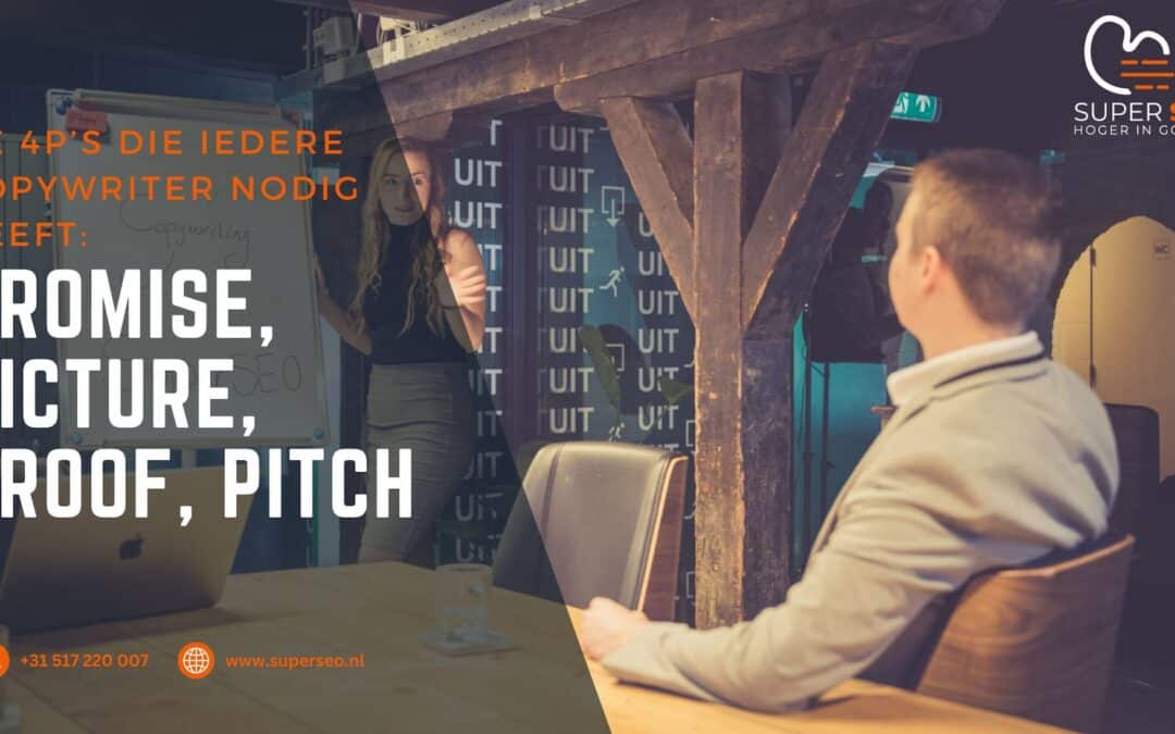 De 4P’s die iedere Copywriter nodig heeft: Promise, Picture, Proof, Pitch