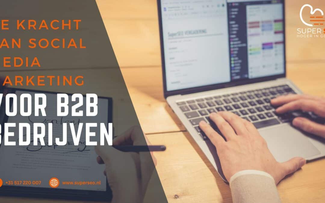 De kracht van social media marketing voor B2B bedrijven