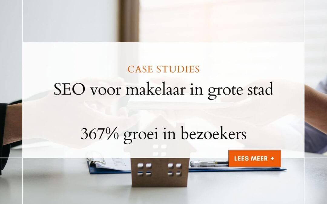 Case Study: SEO voor makelaar in grote stad | 376% groei in bezoekers